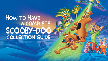 How to Have a Complete Scooby-Doo Collection - ScoobySnax.com